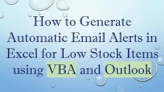 How to Generate Automatic Email Alerts in Excel for Low Stock Items using VBA and Outlook