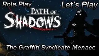 || Role-Play Let's Play ||   Path of Shadows: The Graffiti Syndicate Menace