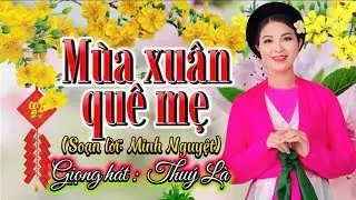Hát chèo : MÙA XUÂN QUÊ MẸ - Soạn lời Minh Nguyệt - Giọng hát Thuý Là