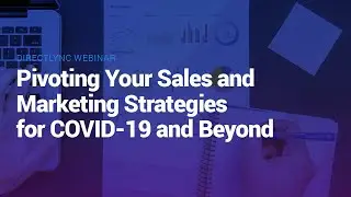 Pivoting Your Sales and Marketing Strategies for COVID-19 and Beyond