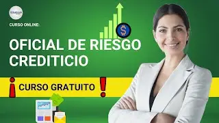 🔴 CURSO: OFICIAL DE RIESGO CREDITICIO ǀ COMPLETO Y GRATIS (2026) ✅ PARTE 1