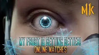 &iexcl;MY FROST IS GETTING BETTER! - Mortal Kombat 11 - Online Matches