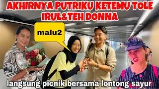 AKHIRNYA AKU &PUTRIKU BISA KETEMU ADHEK LANANG LANGSUNG MAKAN BERSAMA SAYUR LONTONG DARI KAKAK KU ‼️