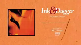 Ink & Dagger - Sarcastic Sunrise