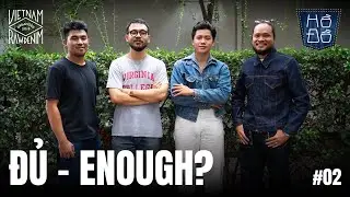 [VNRD] ĐỦ - ENOUGH? |HỒ ĐỒ PODCAST EP. 02