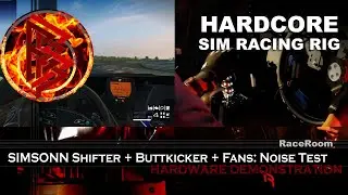 SIMSONN Shifter + BUTTKICKER + Fans:  Noise Test - HARDCORE SIM RACING RIG | RaceRoom [PC]