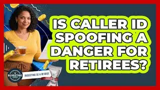 Is Caller ID Spoofing A Danger For Retirees? - Budgeting as a Retiree
