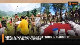 Indian Army Leads Relief Efforts in Flood-Hit Himachal's Mandi District | DD India