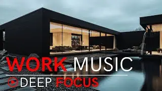 Work Music for Concentration & Productivity &ndash; Calm Focus Background Music