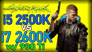 i5 2500K против i7 2600K: Cyberpunk 2077 с GTX 980 Ti. Стоит ли переходить на Core i7?