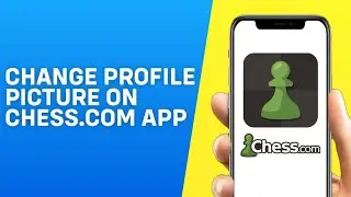 How to Change Your Profile Picture on Chess.com App 2026