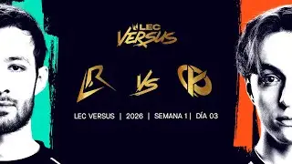 CASI tropiezo | LR vs KC | 2026 LEC Versus - Semana 1 D&iacute;a 3