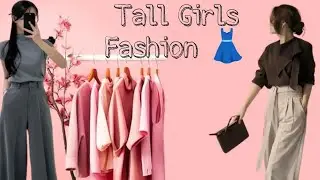 Long Height Girls ke Liye Best Dresses 👗✨ | Tall Girls Fashion & Styling Ideas 💃