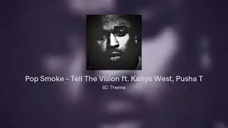 Pop Smoke - Tell The Vision ft. Kanye West, Pusha T [8D]