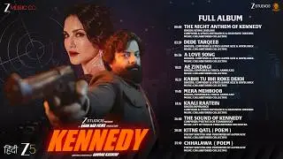 Kennedy - Full Album | Rahul Bhat & Sunny Leone | Anurag Kashyap