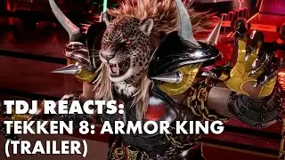 TDJ Reacts: TEKKEN 8: Armor King (Trailer) [