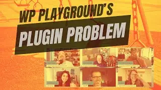 EP32 - WP Playground&rsquo;s Plugin Problem - Dev Branch