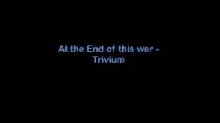 At the End of this War-Trivium
