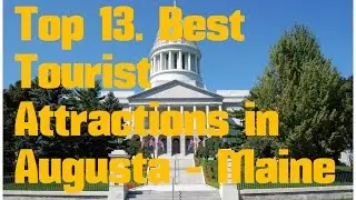 Top 13. Best Tourist Attractions in Augusta - Capital of Maine, USA