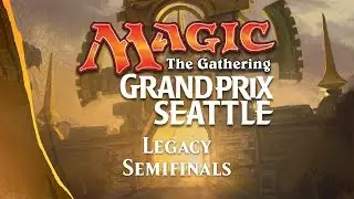 Grand Prix Seattle 2018 (Legacy) Semifinals