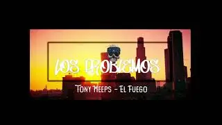 Tony Meeps El Fuego - Los Problemos