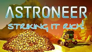 Astroneer - Striking It RICH! Ep. 7 - Unlocking Gateway Chambers!