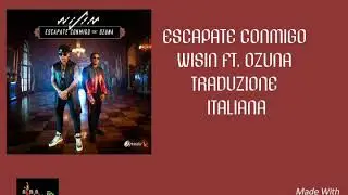 ESCAPATE CONMIGO - WISIN FT. OZUNA (traduzione/lyrics italiano)