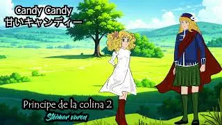 Candy Candy y el PRINCIPE DE LA COLINA
