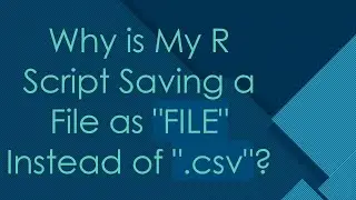 Why is My R Script Saving a File as 