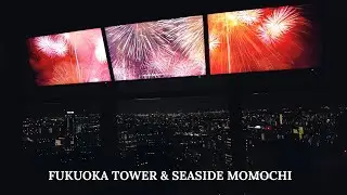 FUKUOKA TOWER & SEASIDE MOMOCHI | DAY TO NIGHT | BACK IN JAPAN