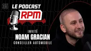 NOAM GRACIAN &ndash; Conseiller automobile | Le podcast RPM #35