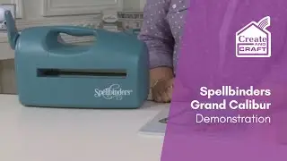 Spellbinders Grand Calibur Demonstration | Die Cutting | Create and Craft