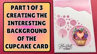 Part 1 of 3 - Creating a background for the cupcake card, with stencilling, cutting and colouring