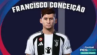 Francisco Concei&ccedil;&atilde;o🇵🇹 (Juventus FC) How to create in Pes 2021