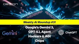 Google&rsquo;s Gemini 3, GPT-5.1, Agent Hackers & AGI Chips | Weekly AI Roundup #31