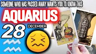 Aquarius ♒️🔞SOMEONE WHO HAS PASSED AWAY WANTS YOU TO KNOW THIS horoscope for today DECEMBER 28 2025