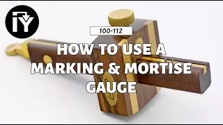 How to Use a Marking & Mortise Gauge