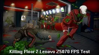 Killing Floor 2 / Lenovo Z5070 FPS Test / All low