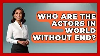 Who Are The Actors In World Without End? - Im a 50s Baby