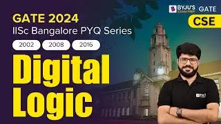 IISC Bangalore PYQs | Digital Logic Previous Year Questions | GATE-24 Computer Science | BYJU'S GATE