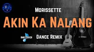 AKIN KA NALANG || Morissette | Dance Remix || Let's Keep Dancing