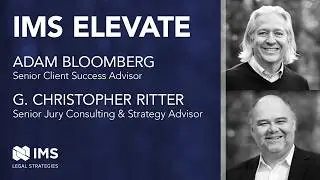 IMS Elevate | Driving Courtroom Success with Early Case Strategy Sessions | With Chris Ritter