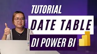 Cara Membuat Date Table di Dashboard Power BI