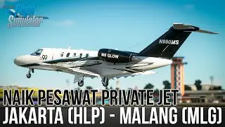 FLIGHT JAKARTA TO MALANG PESAWAT PRIVATE JET JURAGAN99 - MICROSOFT FLIGHT SIMULATOR 2020 INDONESIA