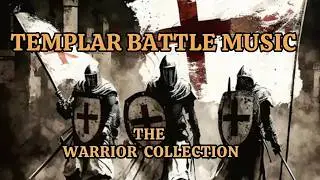 The Warrior Collection | Knights Templar Battle Music