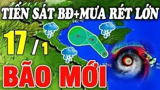 Dự báo bão mới nhất | Dự báo thời tiết hôm nay ngày mai 17/1/2026 | Thời tiết 3 ngày tới #thoitiet