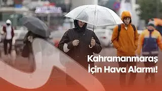 Kahramanmaraş’ta Yağmur ve Kar Geliyor! Yüksek Kesimler Dikkat