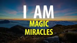 I AM Magic & Miracles - Affirmations for Abundance, Self Love, Gratitude, Prosperity, Confidence