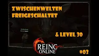 Reinc Online - Level 30 & Zwischenwelt freigeschaltet!