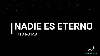 Nadie es eterno - Tito Rojas (Karaoke)
